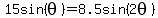 15sin%28theta%29=8.5sin%282theta%29