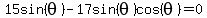15sin%28theta%29-17sin%28theta%29cos%28theta%29=0