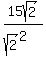 15sqrt%282%29%2F%28sqrt%282%29%5E2%29