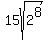 15sqrt%282%5E8%29