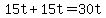 15t%2B15t=30t