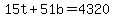 15t%2B51b+=+4320