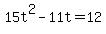 15t%5E2-11t=12