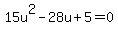 15u%5E2-28u%2B5=0