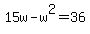 15w+-+w%5E2+=+36
