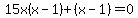 15x%28x-1%29%2B%28x+-1%29=0