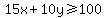 15x%2B10y%3E=100