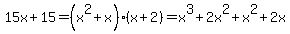 15x%2B15=%28x%5E2%2Bx%29%2A%28x%2B2%29=x%5E3%2B2x%5E2%2Bx%5E2%2B2x