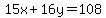 15x%2B16y=108