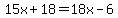 15x%2B18=18x-6