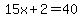 15x%2B2=40