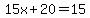 15x%2B20=15
