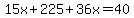 15x%2B225%2B36x=40