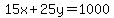 15x%2B25y=1000