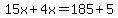 15x%2B4x+=185%2B5