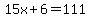 15x%2B6=111