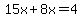 15x%2B8x=4