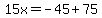 15x=-45%2B75