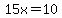15x=10