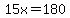 15x=180