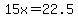 15x=22.5