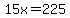 15x=225
