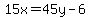 15x=45y-6