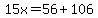 15x=56%2B106
