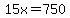 15x=750