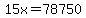 15x=78750