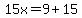 15x=9%2B15
