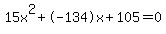 15x%5E2%2B-134x%2B105+=+0