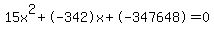 15x%5E2%2B-342x%2B-347648+=+0
