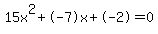 15x%5E2%2B-7x%2B-2+=+0