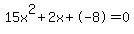 15x%5E2%2B2x%2B-8+=+0