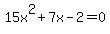 15x%5E2%2B7x-2+=+0