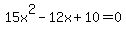 15x%5E2-12x%2B10=0