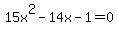 15x%5E2-14x+-1=0