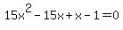 15x%5E2-15x%2Bx+-1=0