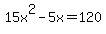 15x%5E2-5x=120