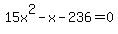 15x%5E2-x-236+=+0