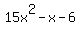 15x%5E2-x-6