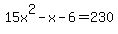 15x%5E2-x-6+=+230