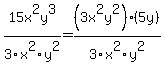 15x%5E2y%5E3%2F3x%5E2y%5E2+=+%283x%5E2y%5E2%29%285y%29%2F3x%5E2y%5E2