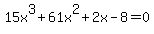 15x%5E3%2B61x%5E2%2B2x-8=0