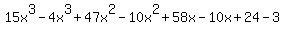 15x%5E3-4x%5E3%2B47x%5E2-10x%5E2%2B58x-10x%2B24-3
