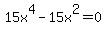 15x%5E4-15x%5E2=0