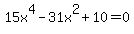 15x%5E4-31x%5E2%2B10=0