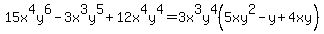 15x%5E4y%5E6-3x%5E3y%5E5%2B12x%5E4y%5E4=3x%5E3y%5E4%285xy%5E2-y%2B4xy%29