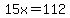 15x+=+112